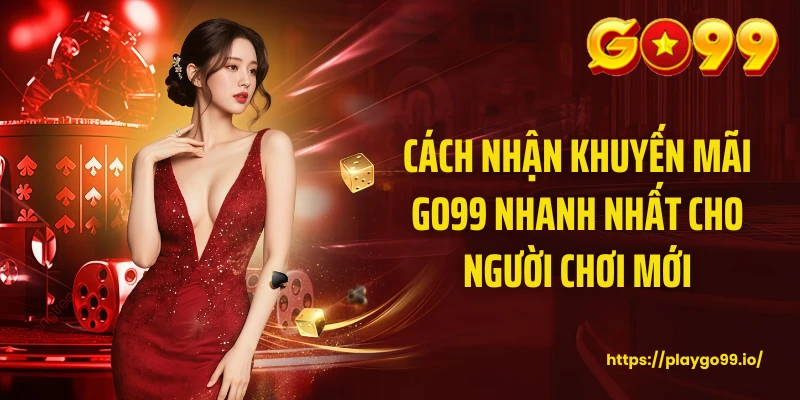 Cách nhận Khuyến mãi GO99